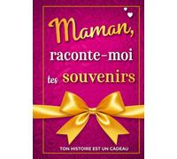 Maman, raconte-moi tes souvenirs: Ton histoire est un cadeau