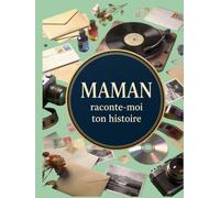 Maman: raconte-moi ton histoire
