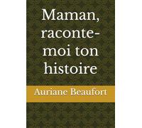 Maman, raconte-moi ton histoire
