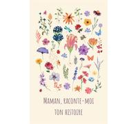 Maman, raconte-moi ton histoire