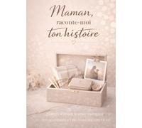 Maman, raconte-moi ton histoire: Carnet à remplir pour partager tes souvenirs et me transmettre ta vie - Cadeau Original à Offrir