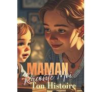 Maman Raconte-moi ton histoire: Couverture Numéro 1 & Illustrations Intérieures en Noir et Blanc