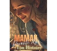 Maman Raconte-moi ton histoire: Couverture Numéro 2 & Illustrations Intérieures en Couleurs