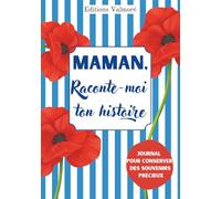 Maman, Raconte-Moi Ton Histoire: Journal de Souvenirs à Remplir | Cadeau original pour Noël, Anniversaire & Fêtes | 200 Questions Guidées & Espace Photos