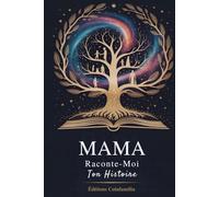Maman Raconte-Moi Ton Histoire: Le Livre à Remplir pour Bâtir un Pont entre les Générations et Transmettre l'Héritage de Toute une Vie