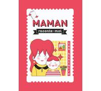 Maman, raconte-moi ton histoire: Livre à compléter - journal de souvenirs de vie à transmettre aux enfants - idée cadeau pour la fête des mères, un anniversaire ou toute autre occasion