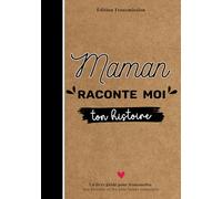 Maman raconte-moi ton histoire: Livre souvenir à compléter - 150 questions guidées pour transmettre son histoire, ses souvenirs et son amour à son enfant