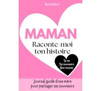 Maman raconte moi ton histoire ! Livre souvenir et journal guidé d'une mère. Album à offrir et à remplir. Cadeau original pour votre maman
