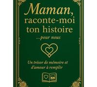 Maman raconte-moi ton histoire: Un cadeau tendre et rempli d’émotion pour maman - Un livre de souvenirs à compléter, idéal pour la fête des mères, son anniversaire ou simplement pour lui faire plaisir