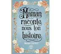 Maman, raconte nous ton histoire: Le cadeau idéal pour la Fête des Mères - Journal de mémoire guidé pour transmettre ton parcours : 150 questions ... la maman. À offrir pour Noël et anniversaire