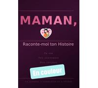 MAMAN: Ta vie · Tes souvenirs · Nos racines Un journal à compléter et à offrir