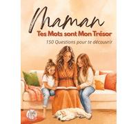 Maman, Tes Mots sont mon Trésor: 150 Questions pour te découvrir | Le Livre Souvenir à Offrir à Votre Maman | Idée Cadeau Originale pour la Fête des Mères, Anniversaire ou Noël