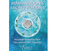 Mamanjoon's Secret Potions: Ancestral Remedies From The Land Of 1001 Treasures