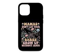 Mamas Don't Let Your Babies Grow Up Without Jesus Case for iPhone 12/12 Pro