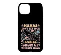Mamas Don't Let Your Babies Grow Up Without Jesus Case for iPhone 15 Plus