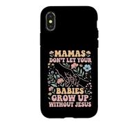 Mamas Don't Let Your Babies Grow Up Without Jesus Case for iPhone X/XS