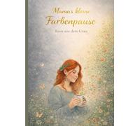 Mamas kleine Farbenpause: Raus aus dem Grau