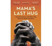 Mama's Last Hug: Animal Emotions and What They Teach Us about Ourselves