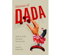Mamas of Dada: Women of the European Avant-Garde