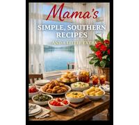 MAMA'S SIMPLE SOUTHERN RECIPES ... AND A LITTLE EXTRA