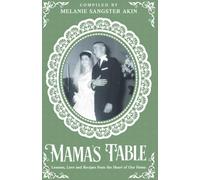 Mama's Table: Lessons, Love and Recipes from the Heart of our Home