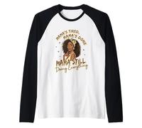 Mama's Tired Mama's Done Mama Still Raglan Baseball Tee