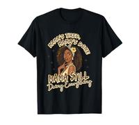Mama's Tired Mama's Done Mama Still T-Shirt