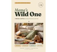 Mama's Wild One: A mother-son activity & memory journal with 40 screen-free bonding activities and memory-keeping pages for ages 4-8, the perfect ... gift for Mom (The Family Adventure Series)