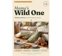 Mama's Wild One: A mother-son activity & memory journal with 40 screen-free bonding activities and memory-keeping pages for ages 4-8, the perfect ... gift for Mom (The Family Adventure Series)