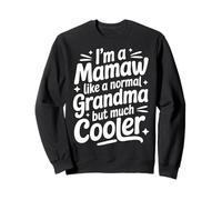 Mamaw Like A Normal Grandma Much Cooler Southern Grandmother Sweatshirt