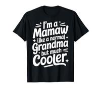 Mamaw Like A Normal Grandma Much Cooler Southern Grandmother T-Shirt