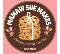 Mamaw Sue Makes Chocolate Chip Cookies