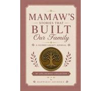 Mamaw's Stories That Built Our Family: A Guided Legacy Journal