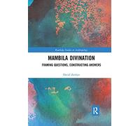 Mambila Divination: Framing Questions, Constructing Answers (Routledge Studies in Anthropology)