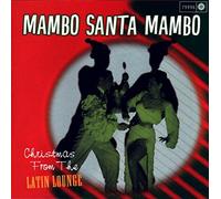 Mambo Santa Mambo - Christmas from the Latin Loung