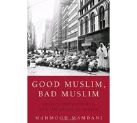 Good Muslim, Bad Muslim: America, the Cold War, and the Roots of Terror