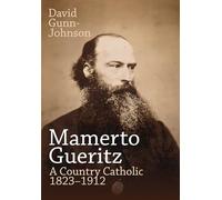 Mamerto Gueritz: A Country Catholic 1823-1912