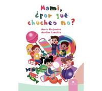 Mami, ¿por qué chuches no?
