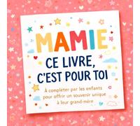 Mamie ce Livre c'est pour toi: À Compléter par les Enfants pour Offrir un Souvenir Unique à leur Grand-Mère, Un Cadeau Personnalisé idéal pour la fête des Grands-Mères, un Anniversaire ou Noël