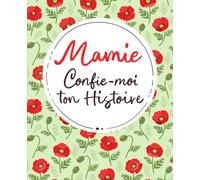 Mamie, Confie-Moi Ton Histoire: Idée cadeau touchante et originale pour votre Mamie | Pour Noël, la Fête des Mères ou un Anniversaire | Série Raconte-moi (Raconte-moi ton Histoire)