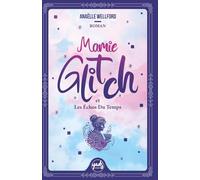 MAMIE GLITCH et Les Échos Du Temps: Un roman feel-good tout public, fantastique et émouvant, sur la résilience, le pardon, la mémoire et les liens invisibles qui nous unissent.