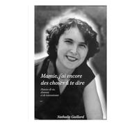 Mamie, j'ai encore des choses à te dire: “Témoignage de transmission familiale, mémoire et héritage entre mères, filles et petits-enfants”