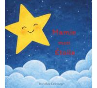 Mamie mon Étoile: Un livre imagé pour accompagner les enfants à apprivoiser la mort d'un être cher