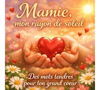 Mamie, mon rayon de soleil sous titre Des mots tendres pour ton grand cœur: Livre à compléter pour mamie : un cadeau personnalisé et émouvant rempli ... et de mots d’amour écrits par un enfant.