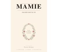 Mamie, raconte-moi ta vie: Le livre à compléter pour recueillir ses souvenirs et son histoire | Un cadeau original à offrir à sa grand-mère pour un ... ou Noël (L'histoire de votre famille)