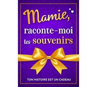 Mamie, raconte-moi tes souvenirs: Ton histoire est un cadeau