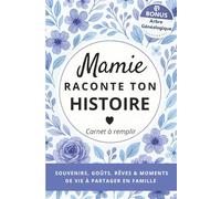 Mamie, raconte-moi ton histoire: Carnet à remplir - souvenirs, goûts, rêves et moments de vie à partager en famille