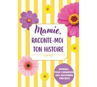 Mamie, Raconte-Moi Ton Histoire: Carnet de Souvenirs à Offrir | Cadeau Unique & Original pour Noël, Anniversaire & Fêtes | 200 Questions Guidées & Espace Photos Inclus