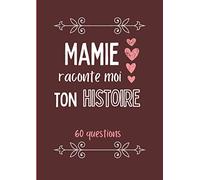 Mamie raconte moi ton histoire: Journal de mémoire à compléter par votre grand-mère - Connaitre son histoire - Idée cadeau pour fête des grands-mères, noël ou anniversaire!