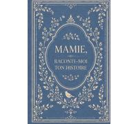 Mamie, raconte moi ton histoire: Le livre cadeau à compléter pour les grands-mères